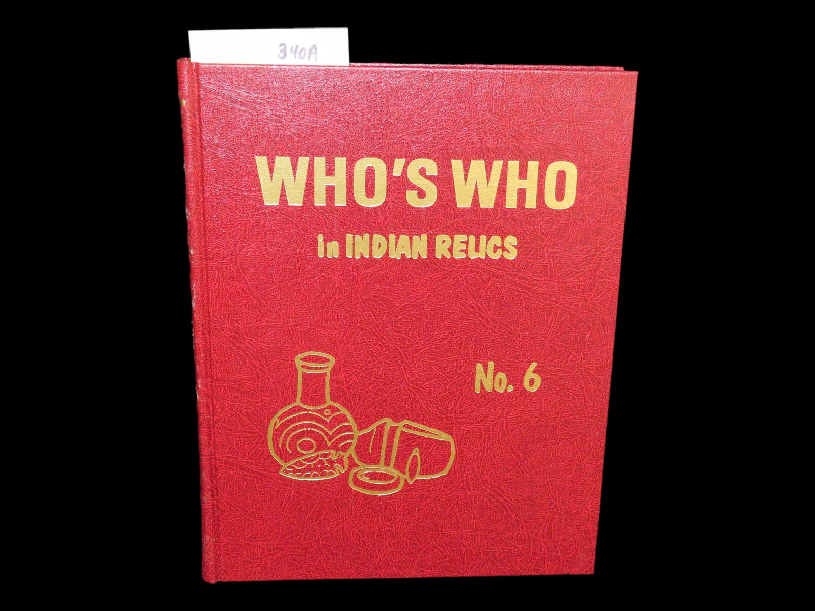 WHO'S WHO IN INDIAN RELICS NO. 6 - BOOK: WHO'S WHO IN INDIAN RELICS NO. 6 - BOOK