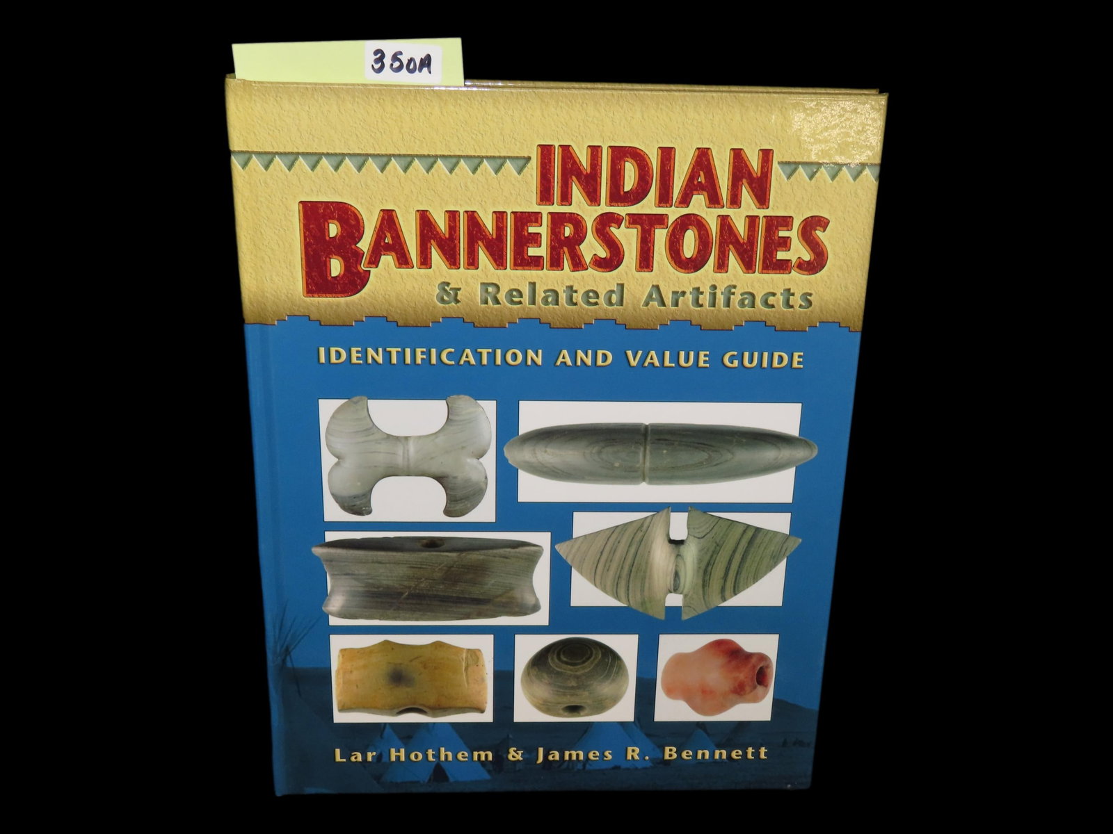 INDIAN BANNERSTONES & RELATED ARTIFACTS INDENTIFICATION AND VALUE GUIDE - BOOK: INDIAN BANNERSTONES & RELATED ARTIFACTS INDENTIFICATION AND VALUE GUIDE - BOOK