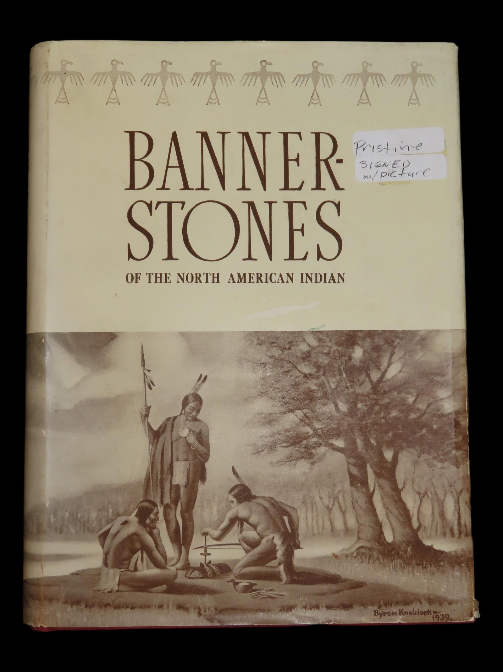 First Edition 1939 Signed Book Author Byron Knoblock, Bannerstones of the North American Indian,: First Edition 1939 Signed Book Author Byron Knoblock, Bannerstones of the North American Indian, Pristine Condition