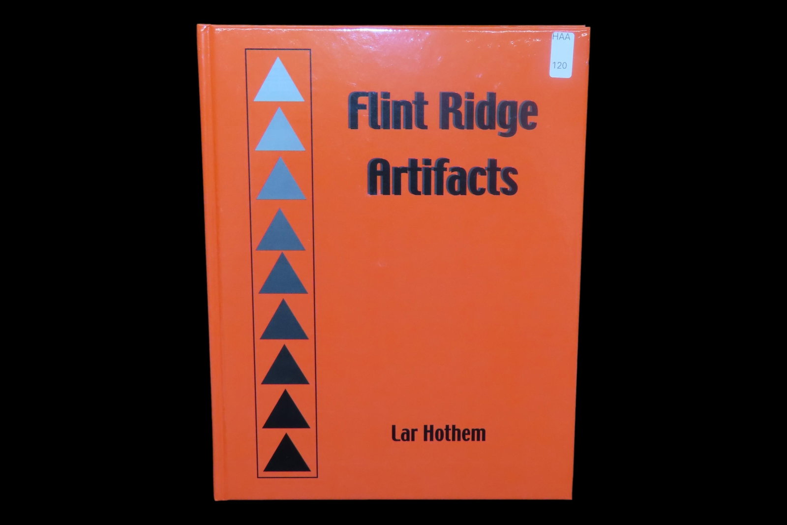 FIRST EDITION: FLINT RIDGE ARTIFACTS, BRAND NEW, HARDBACK. BY LAR HOTHEM, 251 PAGES FULL OF SOME (1 of 3)