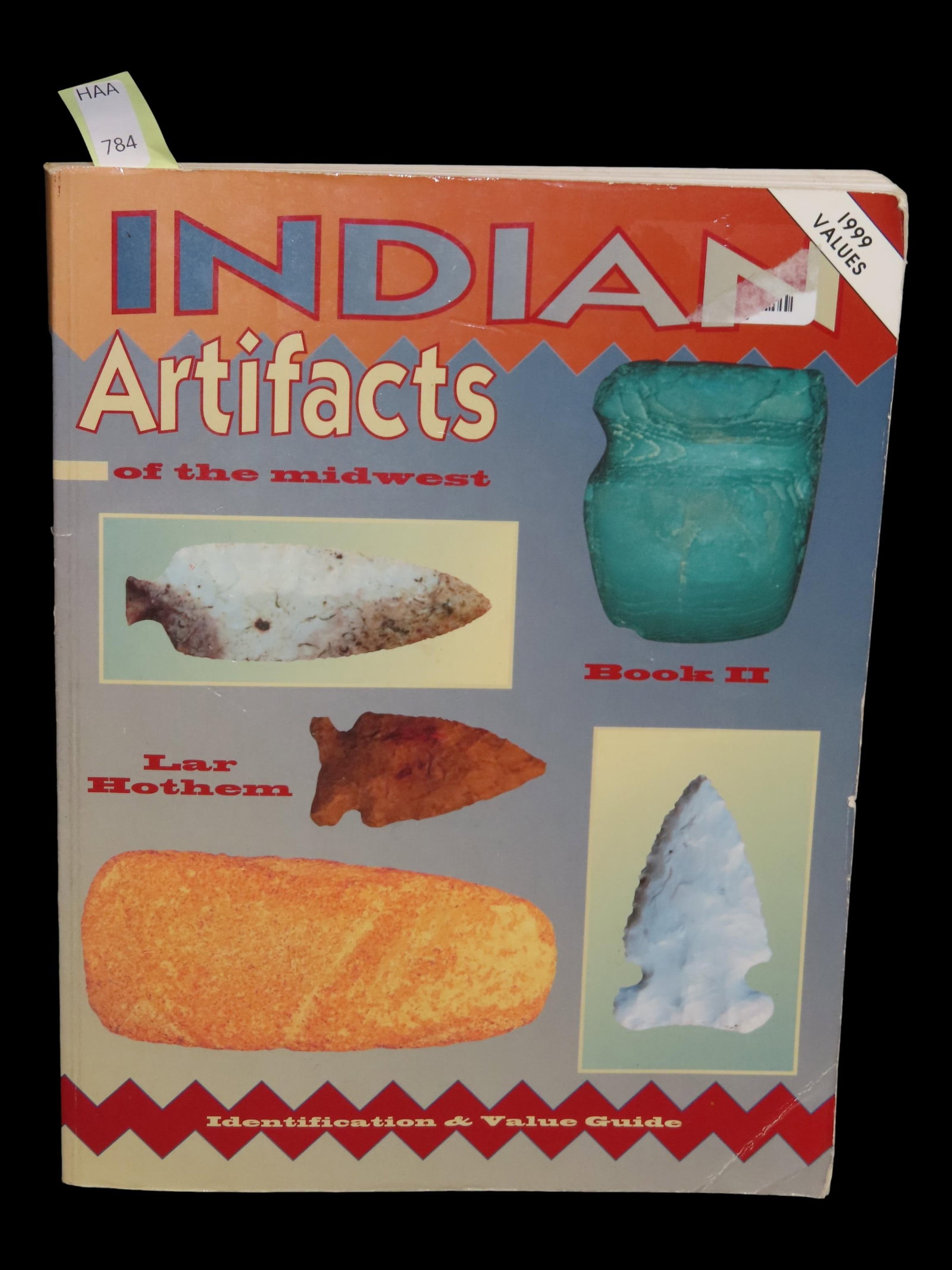 INDIAN ARTIFACTS OF THE MIDWEST II, ID & PRICE GUIDE ON ARROWHEADS & ARTIFACTS FROM PALEO TO (1 of 4)