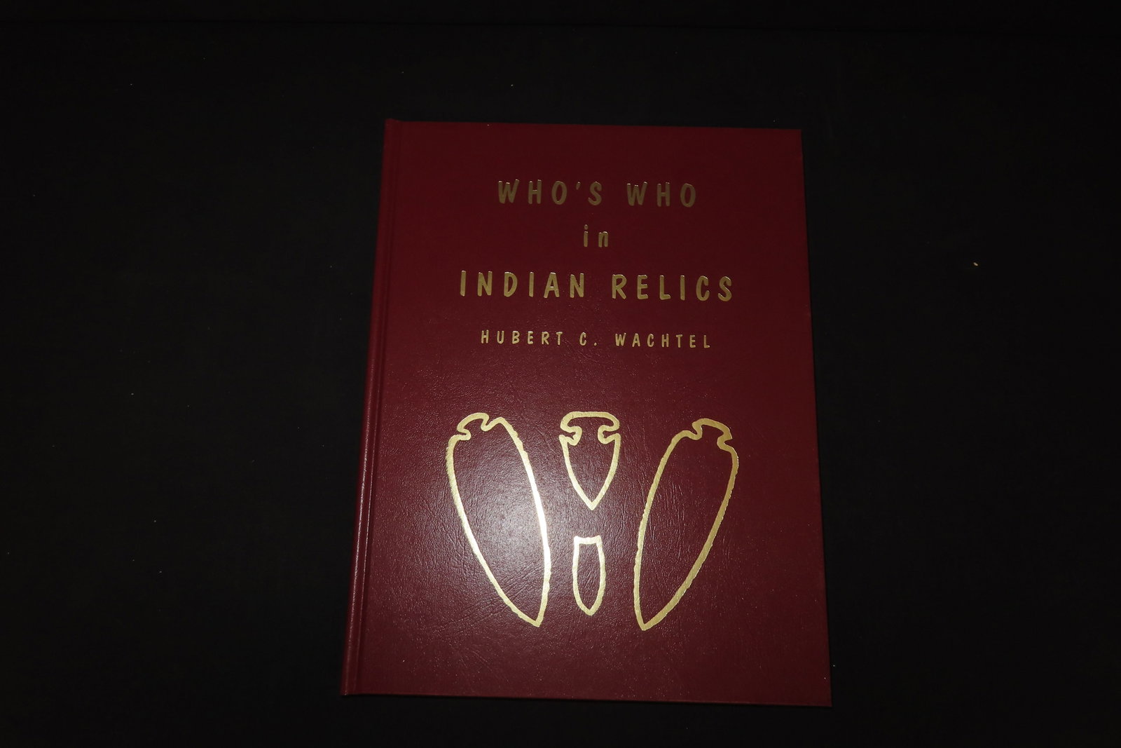 WHO'S WHO IN INDIAN RELICS No. 1 BY HUBERT C. WACHTEL BOOK (1 of 4)