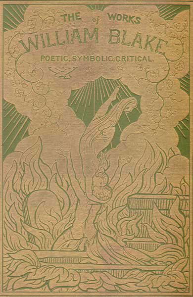 William Blake: William Blake. THE WORKS OF WILLIAM BLAKE, POETIC, SYMBOLIC, CRITICAL. (Vol. I, THE SYSTEM, VOL. II, THE MEANING, VOL III, THE BOOKS)26 by 17cm., 10.2 5 by 6.75in. Bernard Quaritch, London, 1893. Edit