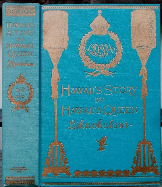 Hawaii's Story By Hawaii's Queen Liliuokalani 1898 (1 of 2)