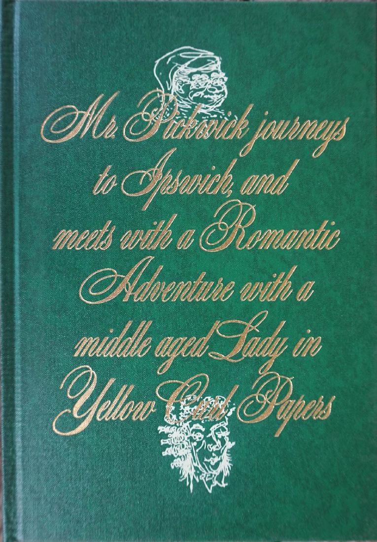 Excerpts From The Pickwick Papers By Charles Dickens: Excerpts From The Pickwick Papers. Mr. Pickwick Journeys To Ipswich, And Meets With A Romantic Adventure With A Middle Aged Lady In Yellow Curl Papers by Dickens, Charles. Octavo, green cloth lettered