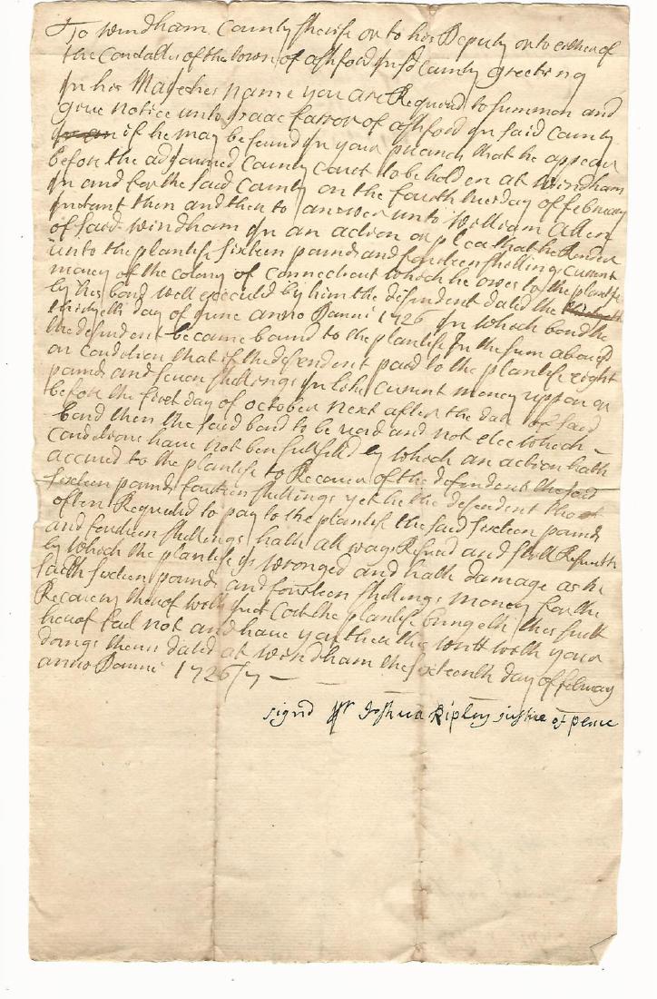 1726/7 Colonial Manuscript Summons Connecticut: 1726/7 Colonial Summons in the case of William Allen and Isaac Farrar, regarding debt. The docket on verso signed by Jabez Huntington as Sheriff. The summons signed by Joshua Ripley. Fine, measures 7.