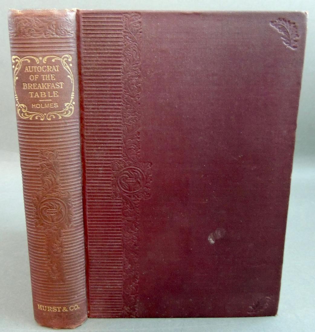 Autocrat of the Breakfast Table by Oliver Wendell: Autocrat of the Breakfast Table by Oliver Wendell Holmes Autocrat of the Breakfast Table, Author: Oliver Wendell Holmes, Publisher: Hurst & Company, Copyright: Believe to be 1900 (no date on book). Ti