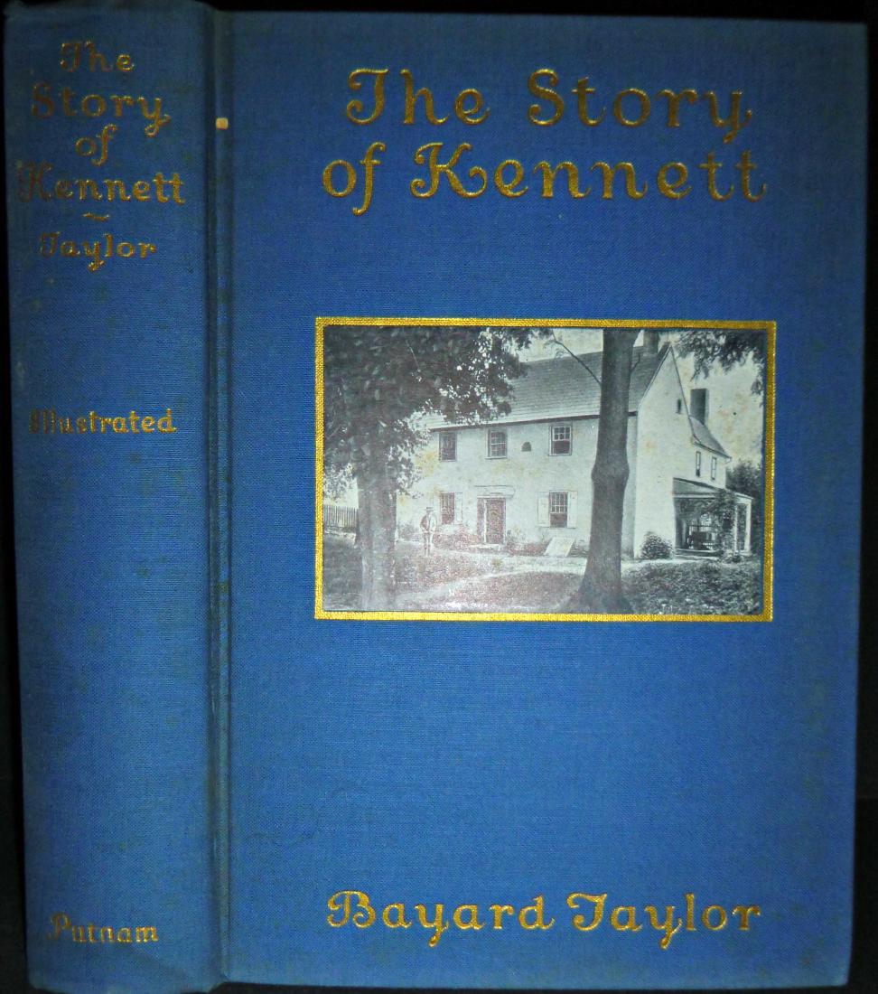 The Story of Kennett Post Revolutionary War Chester: 1902, approx. 5.5x8 inches. A rollicking romance set in post American revolution Pennsylvania. Taylor grew up in Kennett Square, PA and knew the area well. He wrote about fifty books including novels,