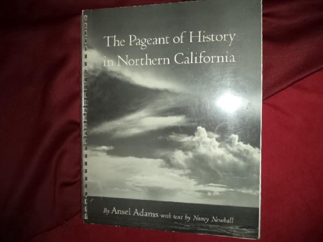 Ansel Adams & Nancy Newhall Pageant History California: Adams, Ansel & Nancy Newhall.: The Pageant of History in Northern California. A Photographic Interpretation by Ansel Adams. San Francisco. np. nd. 4to. Soft cover. Spiral bound. First edition. Illustr