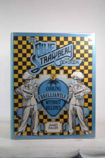 The Blue Strawbery Cookbook: Cooking Without Recipes: The Blue Strawbery Cookbook: Cooking (Brilliantly) Without Recipes. Haller, James. Harvard Common Press. First edition, first printing (full numberline). Jacket is present with just a touch of shelfwe