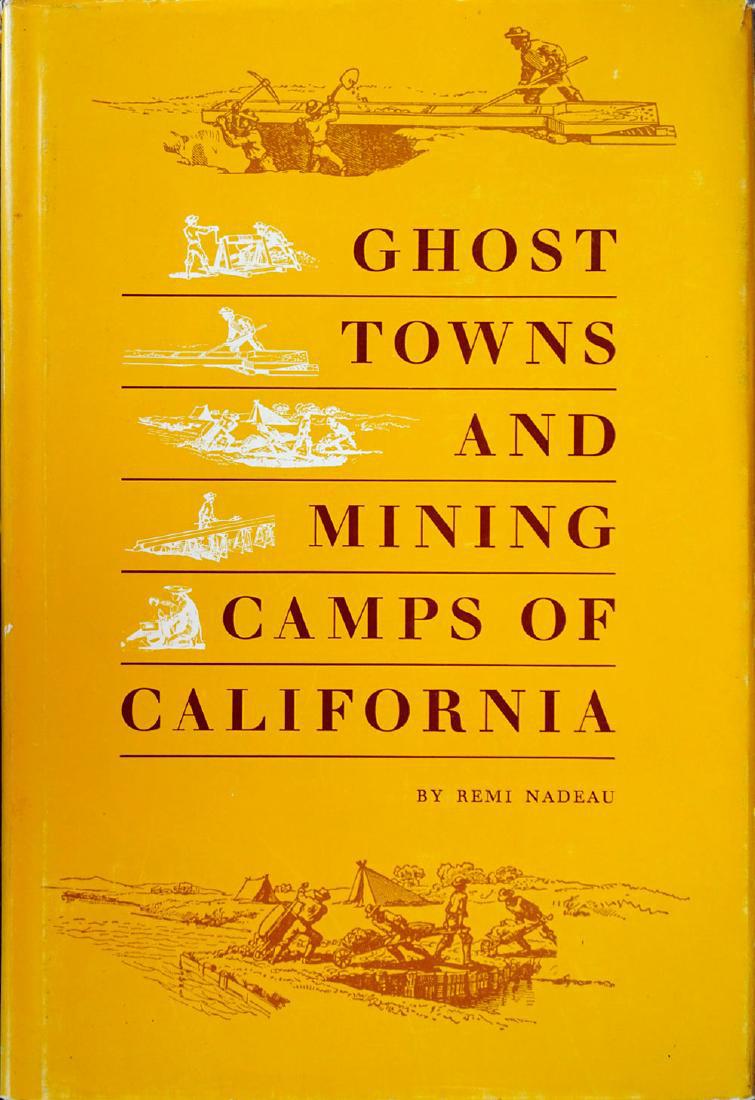 Ghost Towns & Mining Camps of California. Nadeau, Remi (1 of 1)