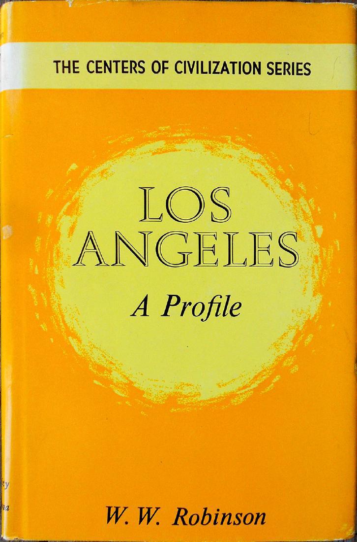 Los Angeles. a Profile. Robinson, W. W. First Edition. (1 of 1)