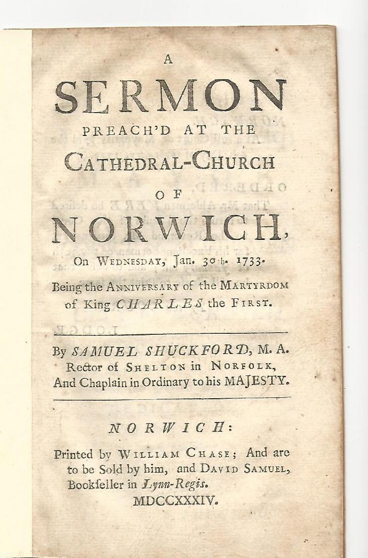 1733 Sermon Preached Anniversary Martyrdom Charles I: “A Sermon Preach’d at the Cathedral Church of Norwich on Wednesday January 30, 1733. Being the anniversary of the Martyrdom of King Charles the First”, by Samuel Shuckford, printed at Norwich by