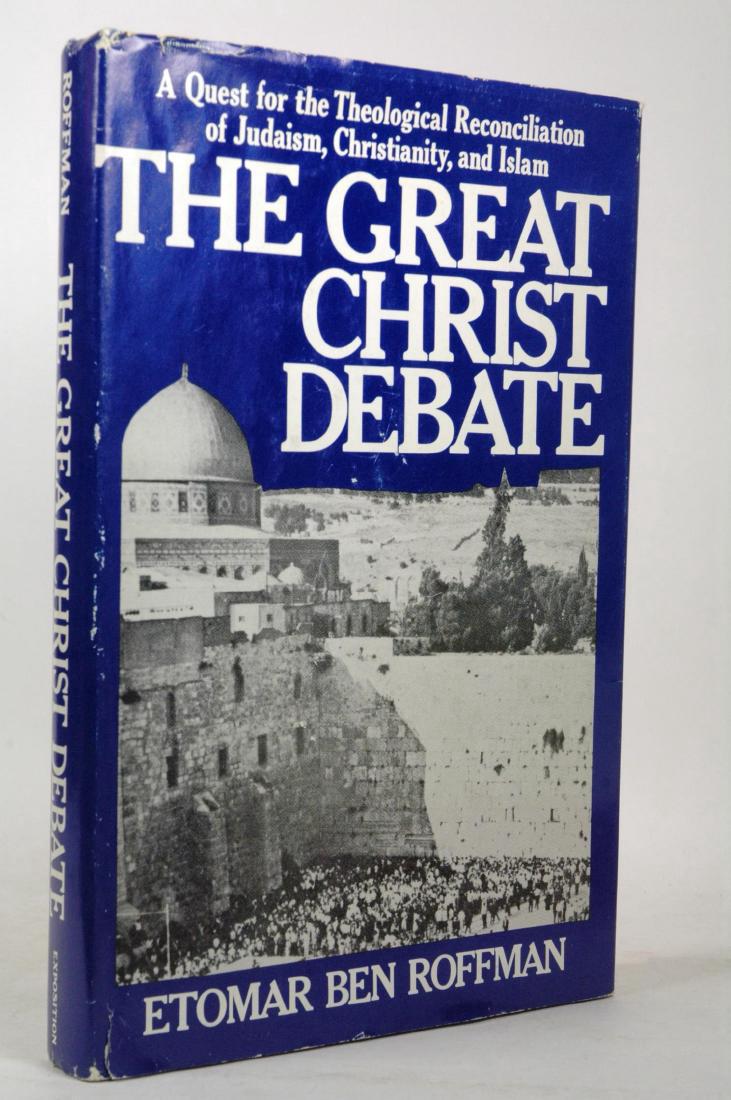 Theological Reconciliation Judaism, Christianity, Islam: The Great Christ Debate: A Quest for Theological Reconciliation of Judaism, Christianity, and Islam. etomar ben roffman. exposition press, 1978. First Edition. First edition. Moderate rubbing to jacke