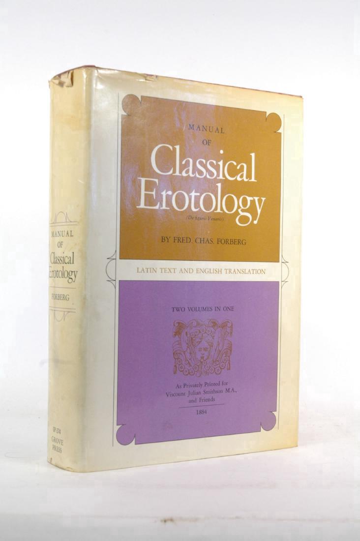 Manual of Classical Erotology: Latin Text English: Manual of Classical Erotology: Latin Text and English Translation [Two Volumes in One]. Fed. Chas. Forberg. Grove Press, 1966. First Edition. While the jacket shows moderate wear, the book itself has 