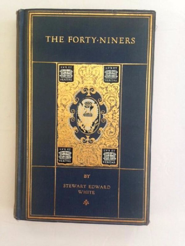 The Forty Niners: THE FORTY NINERS Stewart Edward White New Haven 1920 Yale University Press Volume 25 in the Chronicles Of America Series Extra illustrated edition Shipping: Domestic: Flat-rate of $7.50 to anywhere wi