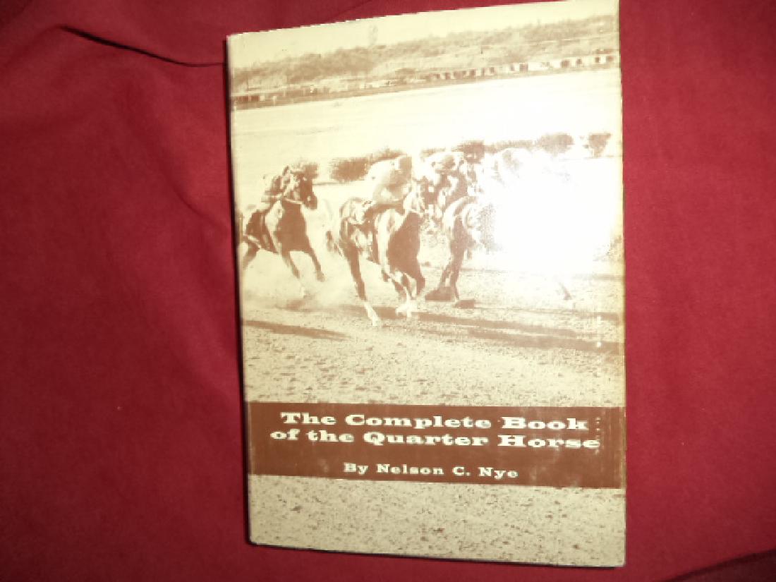 The Complete Book of the Quarter Horse: The Complete Book of the Quarter Horse. A Breeder's Guide and Turfman's Reference. Nye, Nelson C. A. S. Barnes. Second edition. 4to. Illustrated. Important reference work. Please note that this lot ha