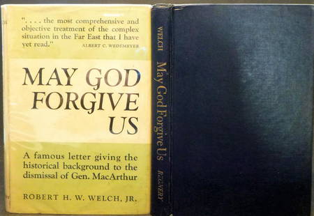 May God Forgive Us Inscribed First Edition: May God Forgive Us Inscribed 1st Edition Robert Welch, Jr. 1952, Henry Regnery Company  Chicago 3rd printing non fiction Please note that this lot has a confidential reserve. When you leave a bid in