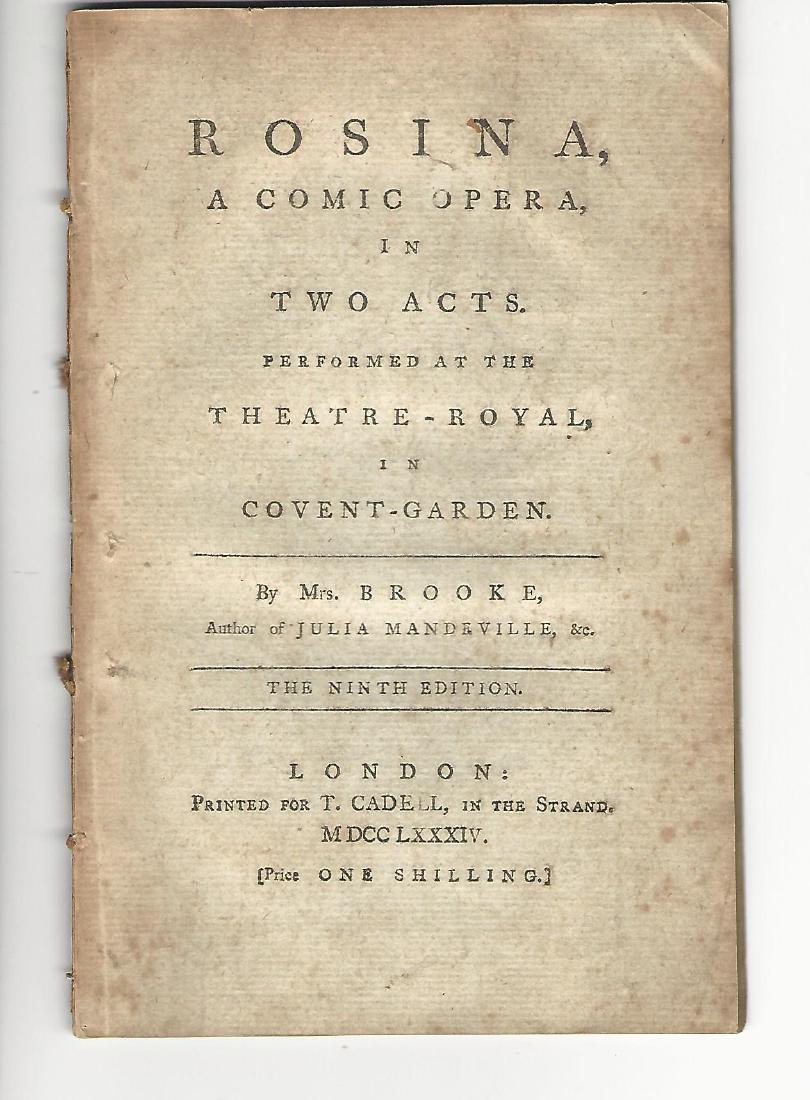 1784 Rosina A Comic Opera Acted at Theatre Royal: 1784 “Rosina. A Comic Opera in Two Acts. Performed at the Theatre-Royal in Convent Garden”, by Mr. Brooke, printed at London for T. Cadell. MDCCLXXXIV (1784). Title, Dramatis Personae, 5-46, Adver