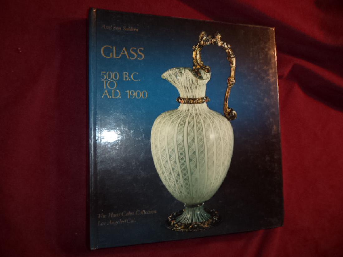 Glass 500 BC - AD 1900 Hans Cohn Collection: Glass 500 B.C. to A.D. 1900. The Hans Cohn Collection. von Saldern, Axel. Verlag Philipp von Zabern. First edition. Illustrated in black, white and color. Important reference work. 4to. Please note th