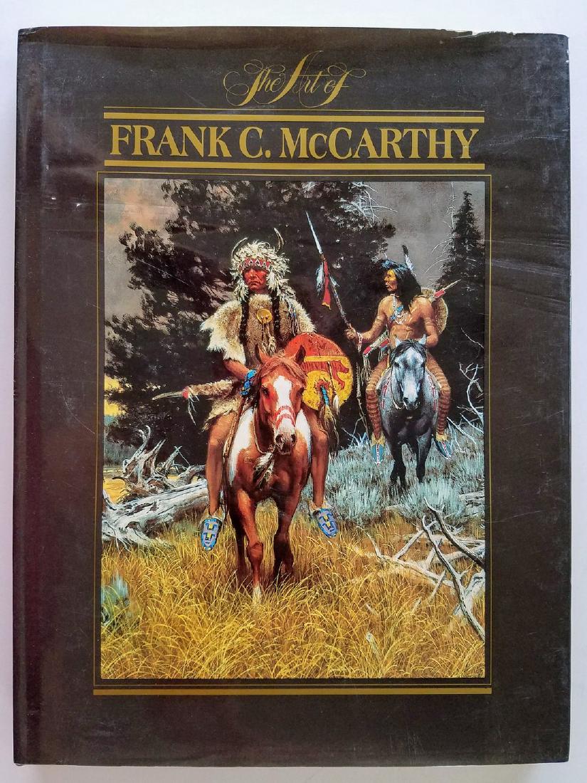 The Art of Frank McCarthy. Elmer Kelton.: The Art of Frank McCarthy. Elmer Kelton. NY: Morrow, 1992. First edition. Profusely illustrated in color including 2 fold-out plates. Please note that this lot has a confidential reserve. When you lea