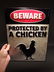Beware Protected by Chickens Metal Sign