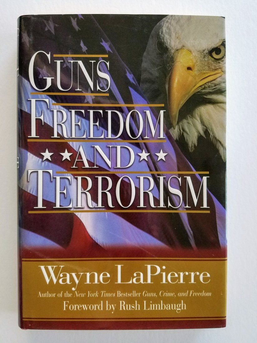 SIGNED - NRA, Guns, Freedom & Terrorism Wayne LaPierre: SIGNED - NRA, Guns, Freedom and Terrorism. Wayne LaPierre. NashVille: 2003. First Edition, first or second printing? Signed by author on label inside front cover. LaPierre is the executive vice presid