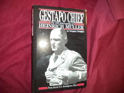 Gestapo Chief The 1948 Interrogation of Heinrich Muller: Gestapo Chief. The 1948 Interrogation of Heinrich Muller. Douglas, Gregory. R. James Bender. First edition. Illustrated. Please note that this lot has a confidential reserve. When you leave a bid in a