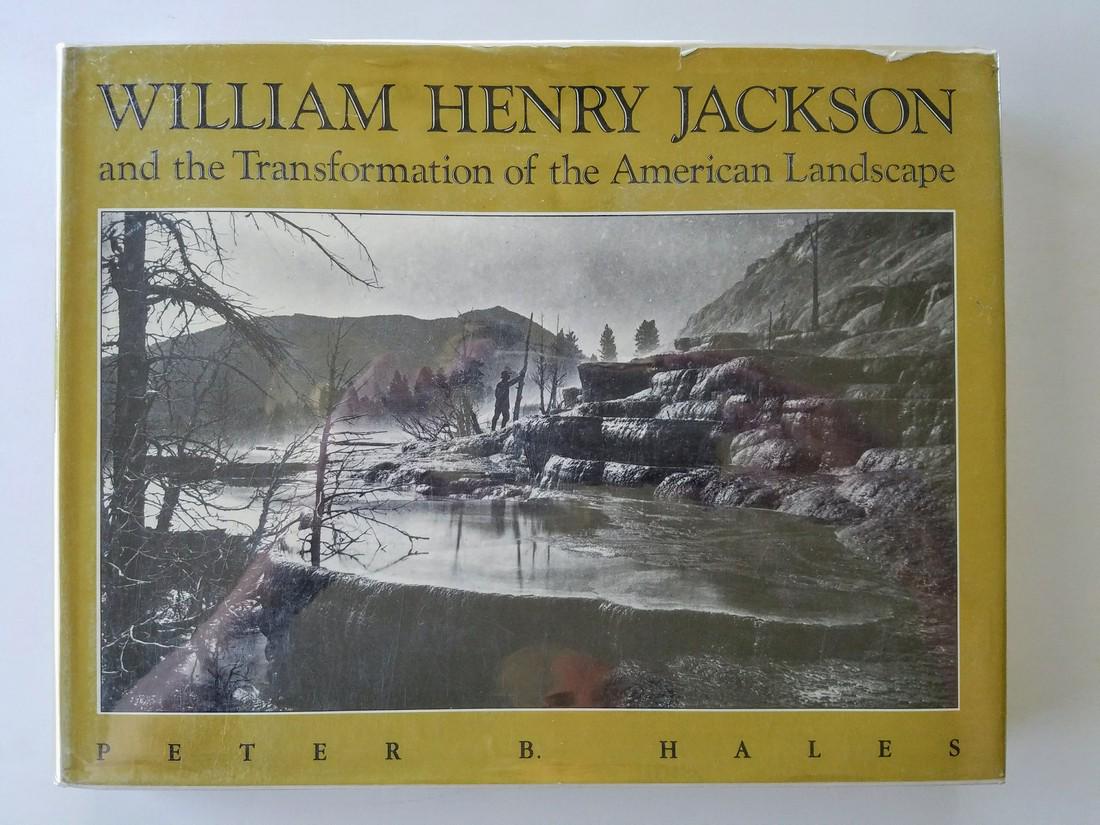 William Henry Jackson Transformation American Landscape: William Henry Jackson and the Transformation of the American Landscape. Peter B. Hales. Philadelphia: 1988. First edition. Illustrated with photographs. Please note that this lot has a confidential re