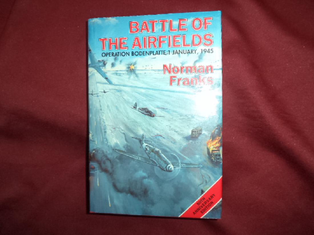 Battle of Airfields Signed by author 1st January 1945: Title: The Battle of the Airfields. Signed by the author. 1st January 1945. Author: Franks, Norman L. Publishing Info: Grub Street. Edition: First edition. Size: Octavo. Illustrated. Important referen