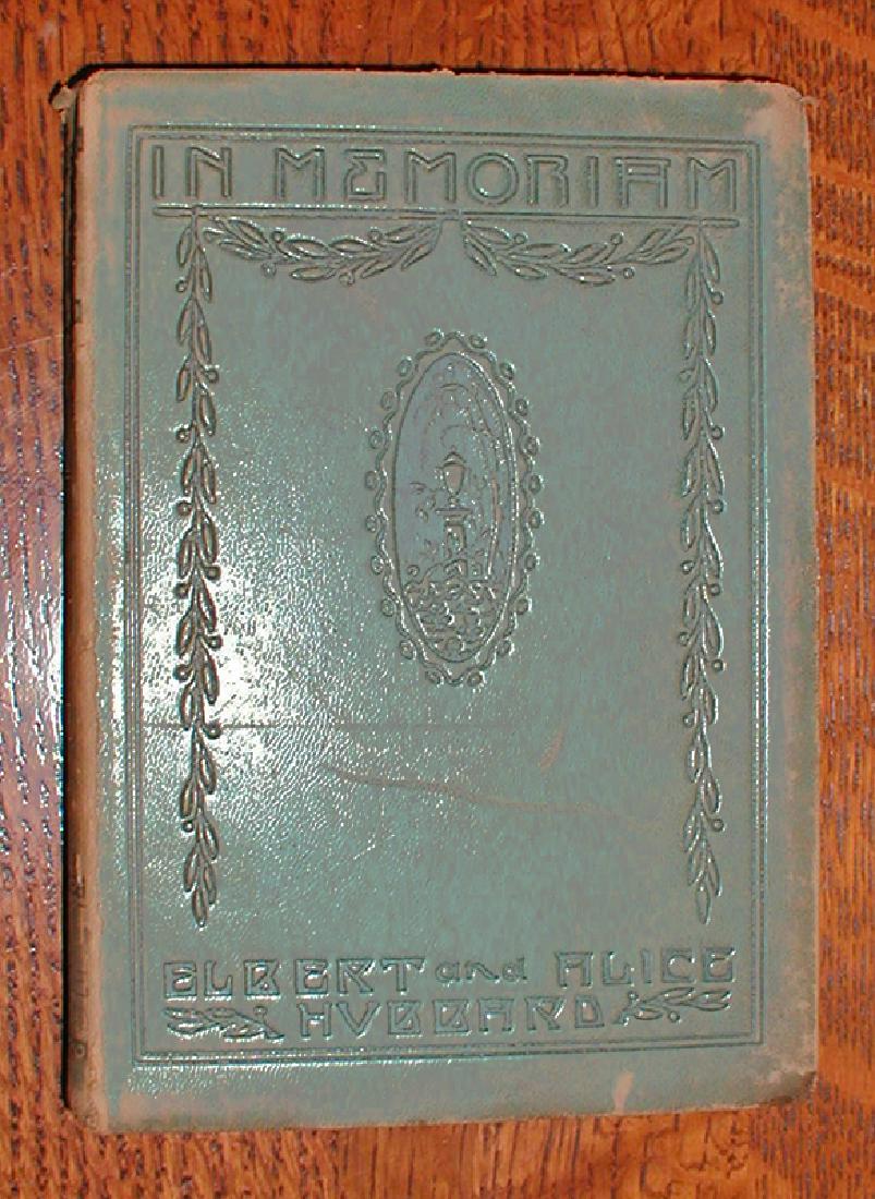 In Memoriam to Elbert and Alice Hubbard: In Memoriam, Elbert and Alice Hubbard, 1915. Full stamped leather. TEG. Memories of the Hubbards following their deaths on the Lusitania. Written by dozens of notables of the day. Chipping to spine en