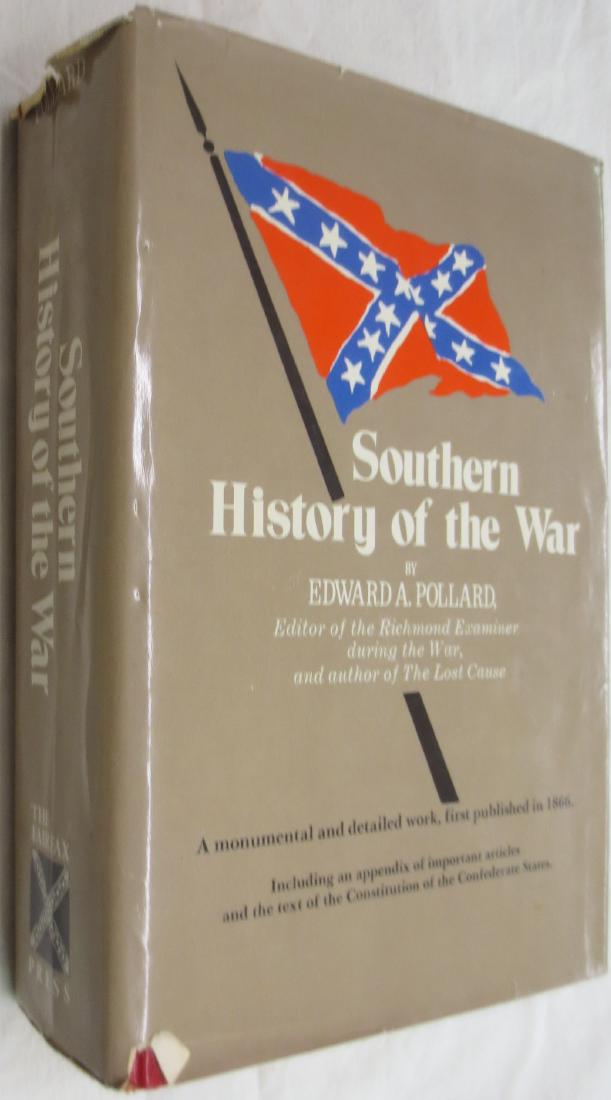 Southern History of the War Edward A. Pollard: This day by day account of the War Between the States (aka The War of Northern Aggression) offers a first-hand account of the War as experienced by the citizens of the Confederacy from 1861 to the beg