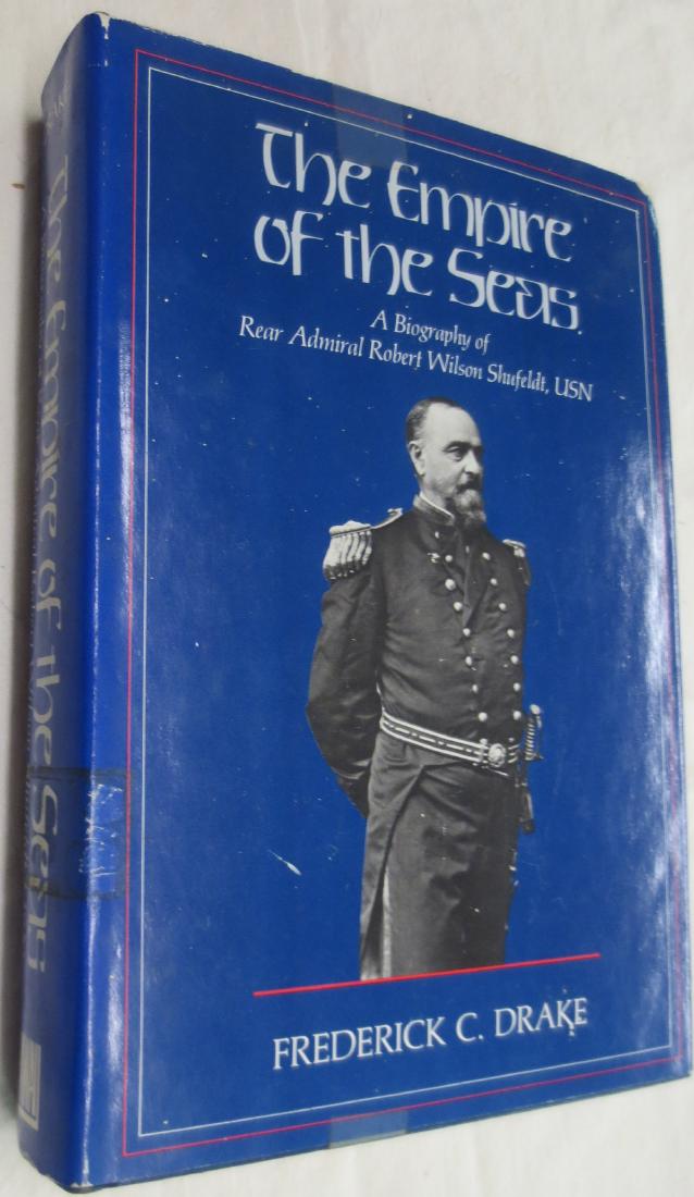 The Empire of the Seas Frederick C. Drake: A Biography of Rear Admiral Robert Wilson Shufeldt, United States Navy. Condition: Used; good; Hardcover w/ Dustjacket: 468 pages; Dimensions: 9.5 x 6.25 inches; Publisher: University of Hawaii Press;
