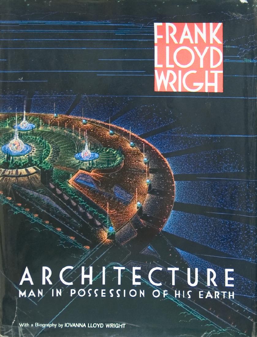 Frank Lloyd Wright, Frank Lloyd Wright Architecture -: Frank Lloyd Wright Architecture - Man in Possession of his Earth by Frank Lloyd Wright, 1962 Unsigned Book. Paper size is 12.75 x 9.75 inches, with an image size of 12.75 x 9.75 inches. The Book is fr