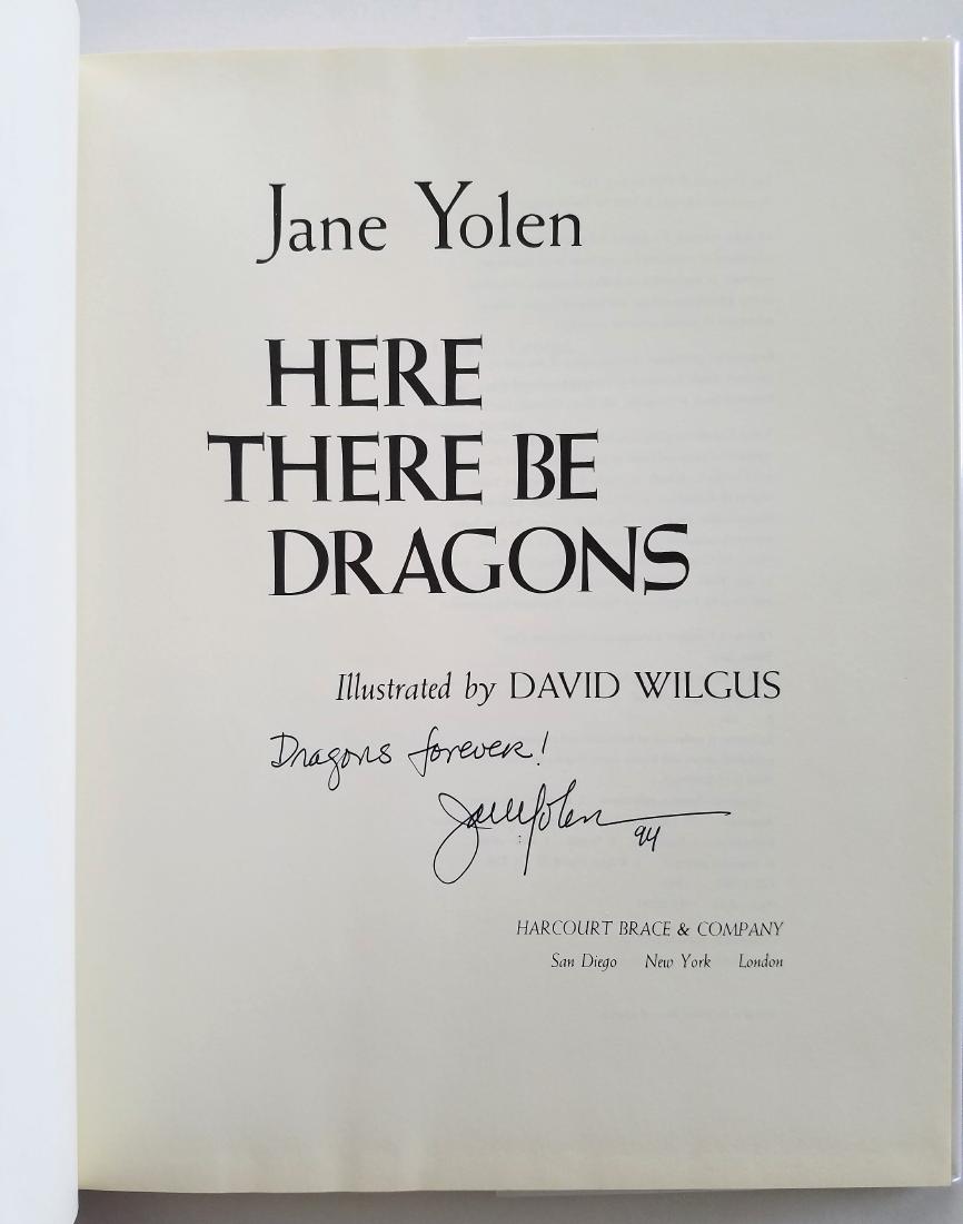 Here There Be Dragons. Jane Yolen.: Title: Signed and dated by Yolen "Dragons forever". Author: Here There Be Dragons. Jane Yolen. Publishing Info: NY: 1993. Edition: First edition. Signed and dated 1994 by Yolen "Dragons Forever!". Ill