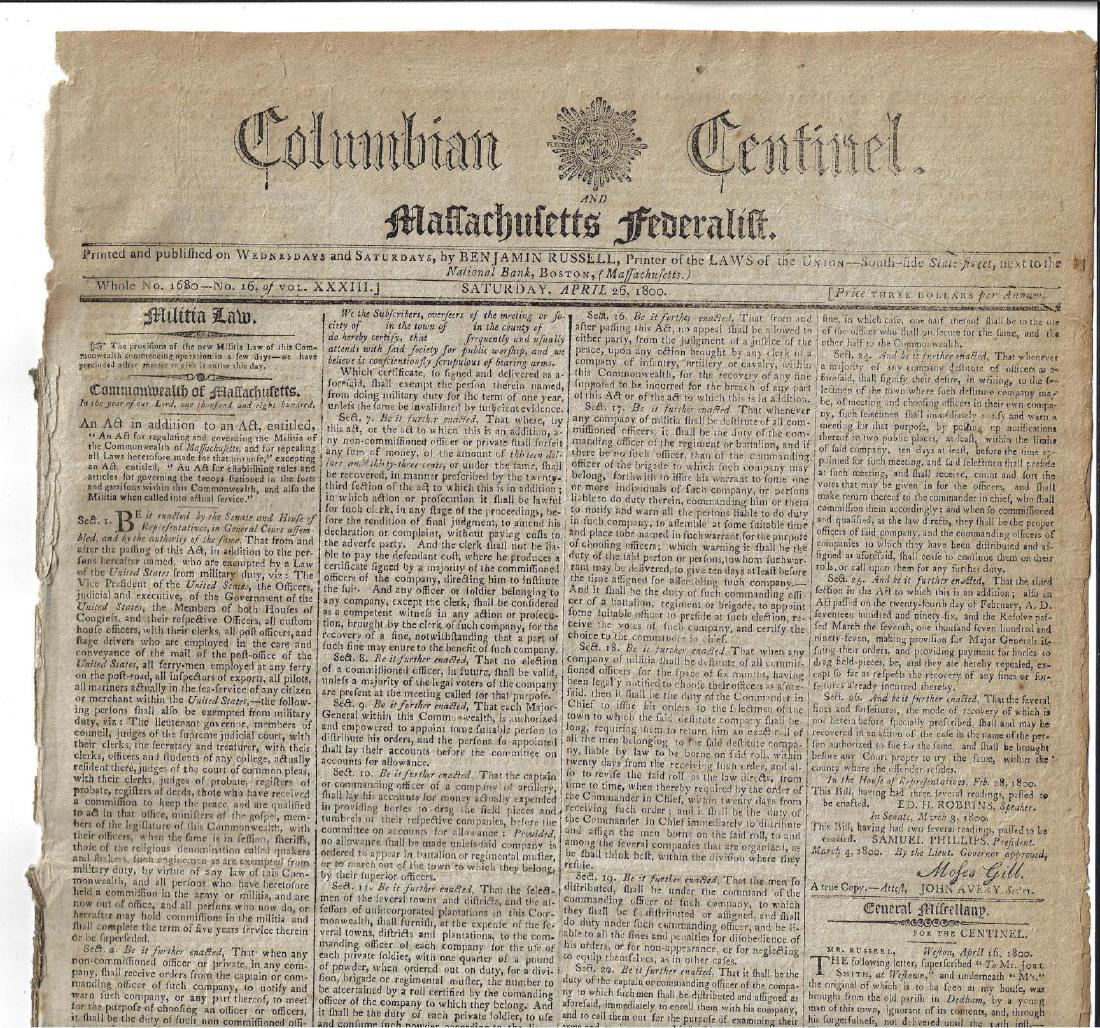 1800 Federalist Newspaper Militia Act Ads: The April 26, 1800 issue of the "Columbian Centinel and Massachusetts Federalist", four pages complete, printed at Boston by Benjamin Russell. Front page militia act signed in type by Moses Gill. Addi