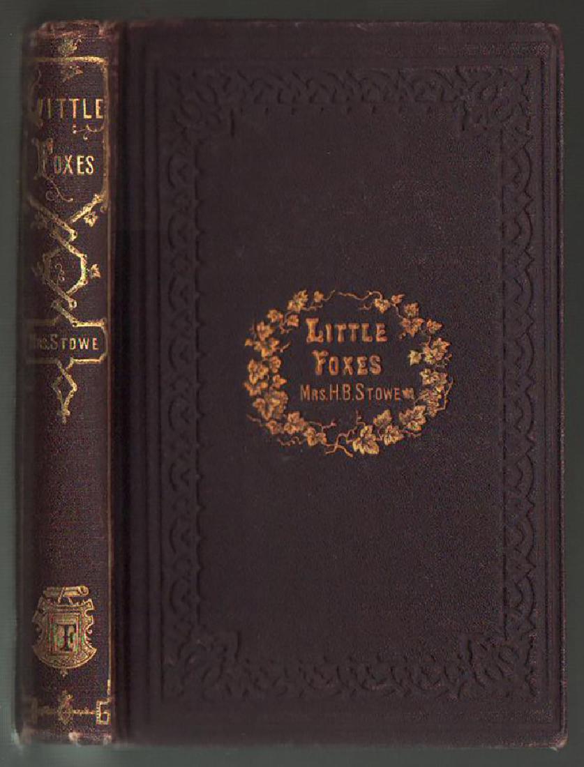 Little Foxes by H. B. Stowe (1866 1st ed.): Classic book by Harriet Beecher Stowe, author of Uncle Tom’s Cabin. Clean and solid with minor faults: tips just barely starting to show; minor fraying at spine ends else clean with vivid gilt titli