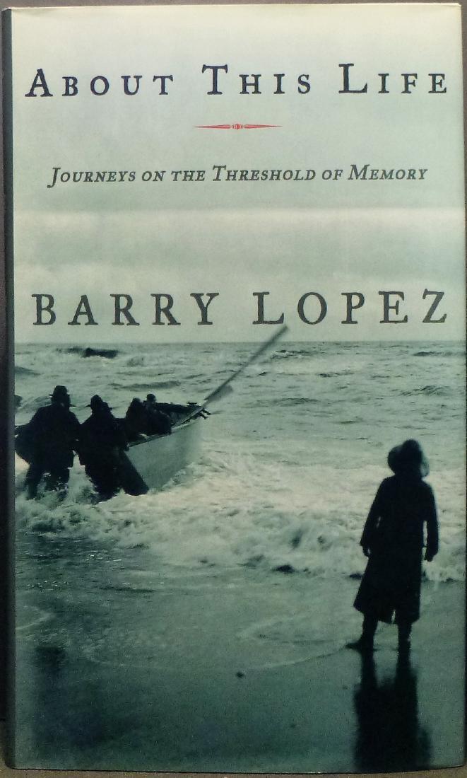 About This Life Barry Lopez Signed 1st Edition (1 of 5)