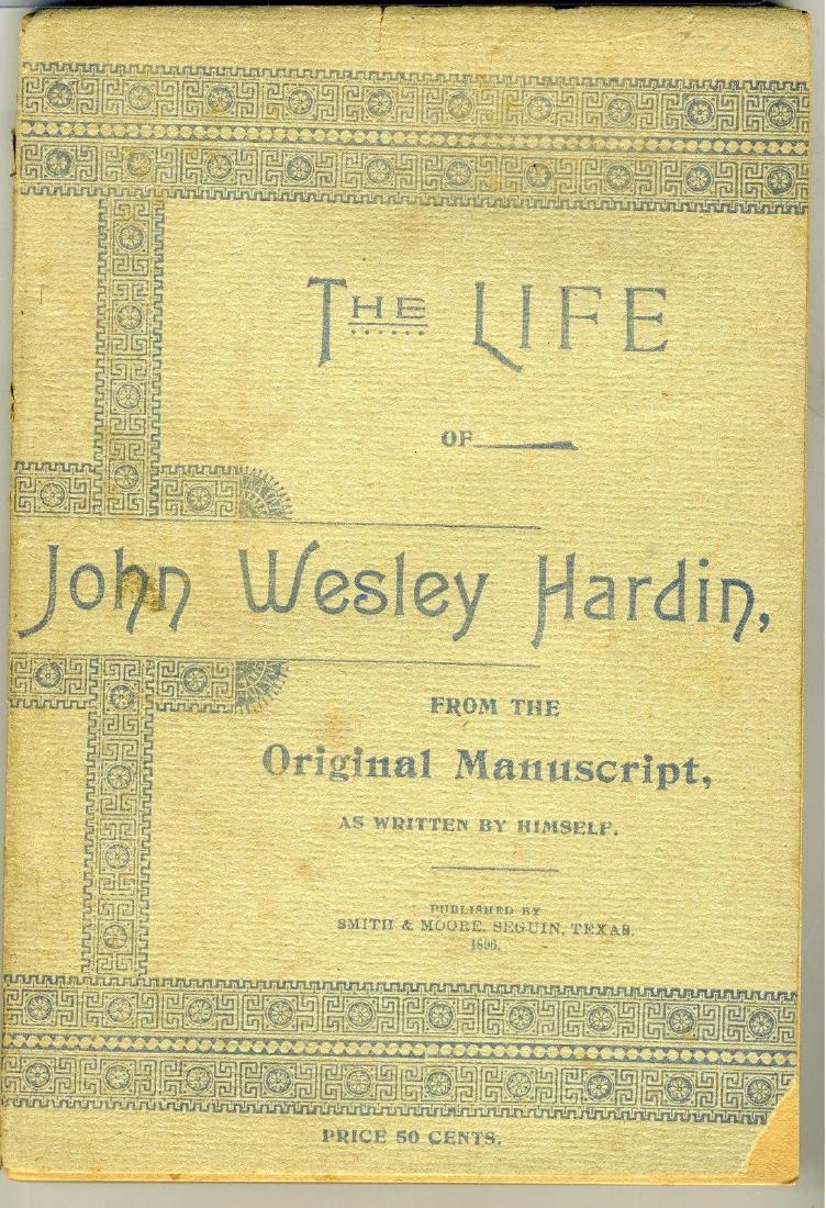 BOOK – THE LIFE OF JOHM WESLEY HARDIN – FIRST ED. 1896: Reserve Reduced! New to Jasper52! BOOK – THE LIFE OF JOHM WESLEY HARDIN – FIRST ED. 1896 - WRAPS DESCRIPTION Hardin, John Wesley, Illustrated by Onderdonk, R. J. The Life John Wesley Hardin, from