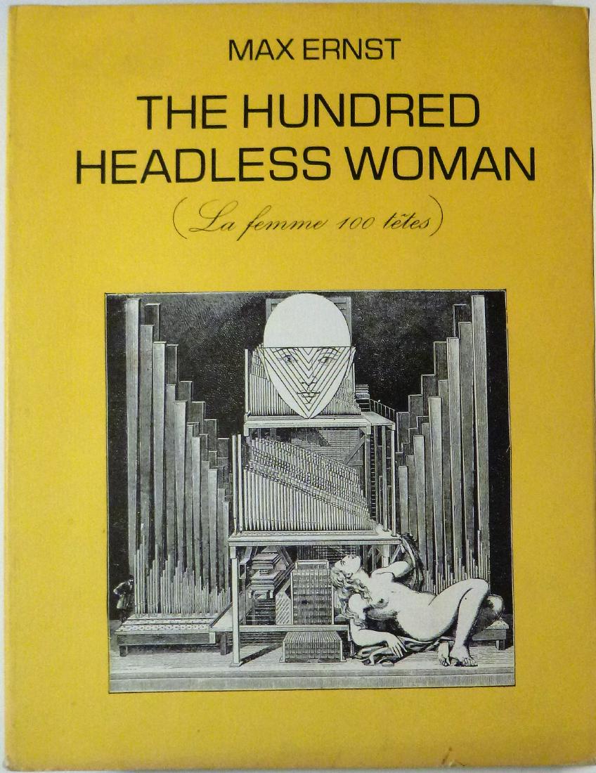 The Hundred Headless Woman [La Femme 100 Têtes]: The Hundred Headless Woman [La Femme 100 Têtes] Max Ernst 1981, George Braziller NY first edition monograph Approx. 7.5x10 inches. Foreword by Andre Breton. Profusely illustrated in black & white. Sm