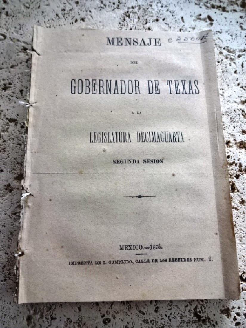 1875 Mensaje Del Gobernador de Texas: Mensaje Del Gobernador de Texas A La Legislatura Decimacuarta. Segunda Sesion, printed at Mexico, 1875. Disbound, 168 pages. Fine condition. Measures 5 x 7". Reserve: $50.00 Shipping: Domestic: Flat-r