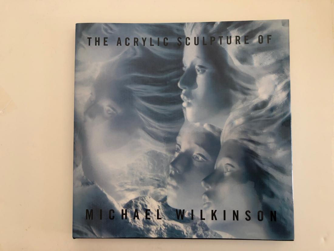 The Acrylic Sculpture of Michael Wilkinson: Title: The Acrylic Sculpture of Michael Wilkinson Dimension: BOOK Provenance:The Acrylic Sculpture of Michael Wilkinson book. First Edition 2002. Reserve: $5.00 Shipping: Domestic: Flat-rate of $12.69