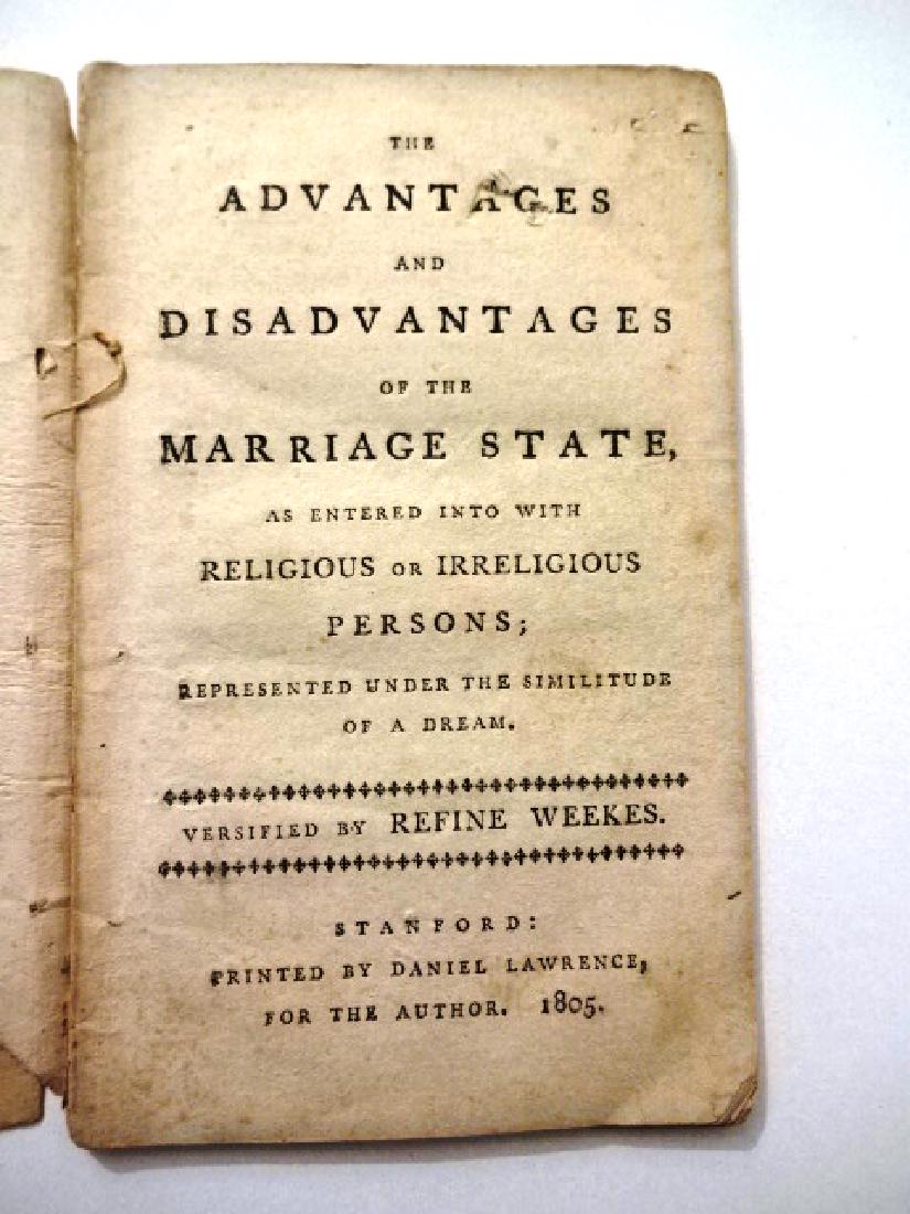 1805 Advantages and Disadvantages of the Marriage State: “The Advantages and Disadvantages of the Marriage State As Entered into With Religious or Irreligious Persons; Represented Under the Similitude of a Dream. Versified by Refine Weekes”, printed at 