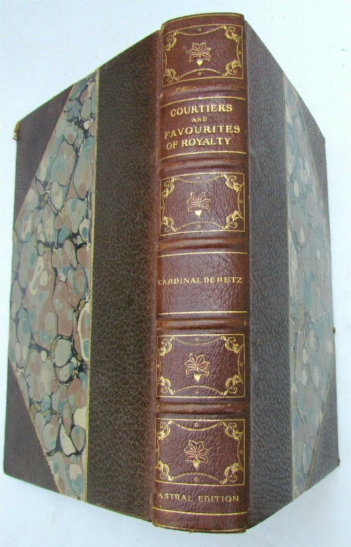 ANTIQUE DECORATIVE BINDING FRENCH ROYALTY COURTIERS: COURTIERS AND FAVOURITES OF ROYALTY CARDINAL DE RETZ Original full brown morocco, elaborate gilt borders on covers with red fleur-de-lis center and corner devices, spines gilt, top edges gilt. no date