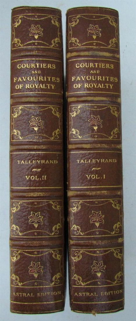 2 ANTIQUE VOLUMES DECORATIVE BINDING COURTIERS: COURTIERS AND FAVOURITES OF ROYALTY TALLEYRAND Original full brown morocco, elaborate gilt borders on covers with red fleur-de-lis center and corner devices, spines gilt, top edges gilt. no date, circ