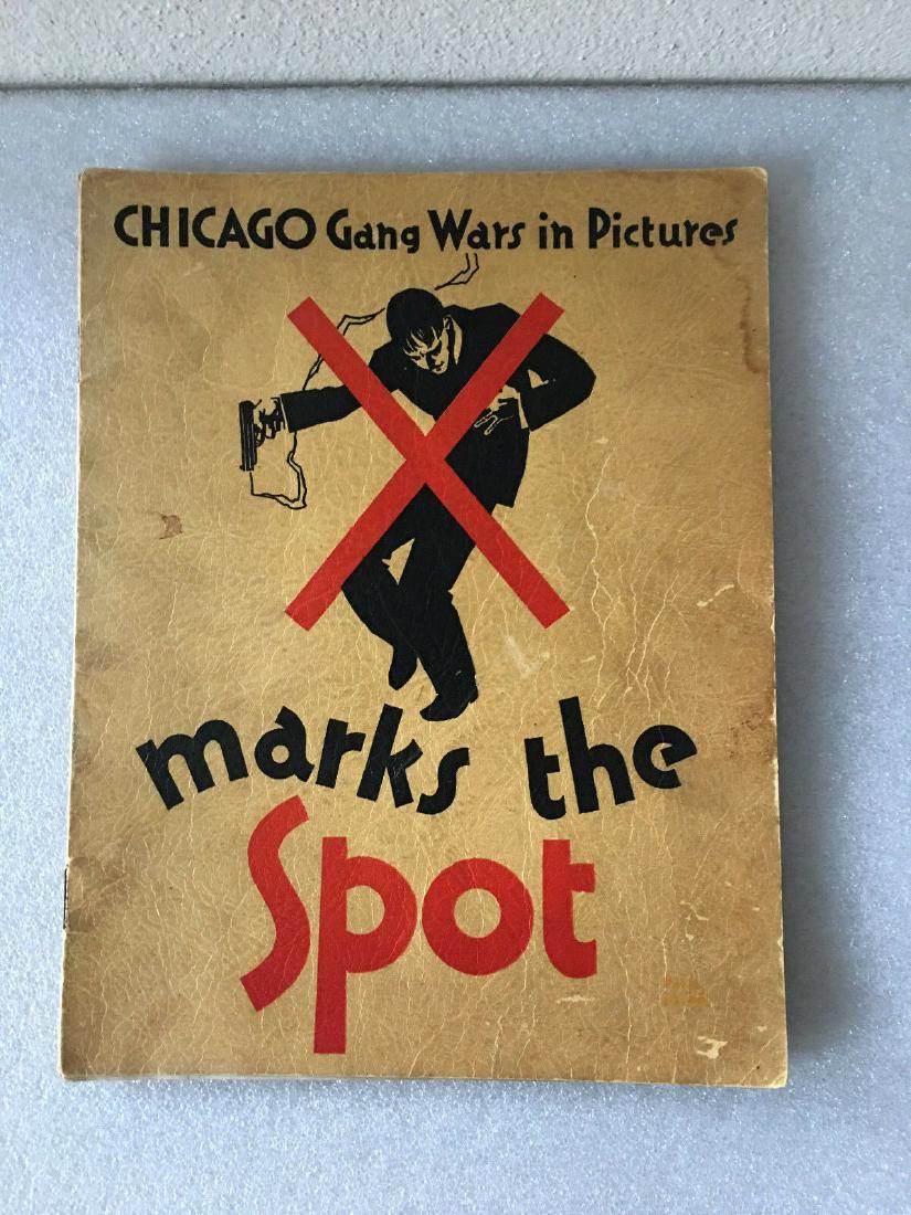 CHICAGO GANG WARS IN PICTURES - X MARKS THE SPOT: "Chicago Gang Wars in Pictures - X Marks the Spot: by Hal Andrews, Copyright 1930". X Marks the Spot was an anonymously published, 64-page magazine telling the story, in both gory detail and gory pict