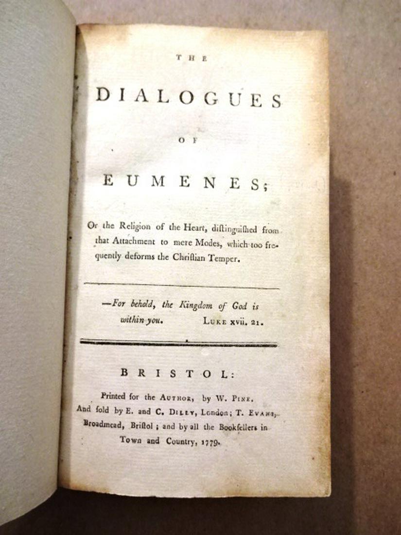 1779 Dialogues of Eumenes: “The Dialogues of Eumenes: or the Religion of the Heart…”, printed at Bristol for the Author, by W, Pine, 1779. Collates: Title, advertisement, [2], 318 pages, no half title. Later Marbled board