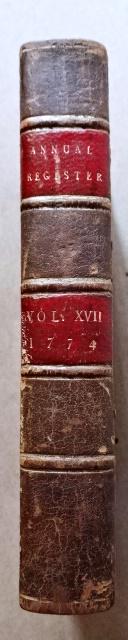 1778 Leather The Annual Register for 1774: “The Annual Register or a View of the History, Politics, and Literature for the Year 1774. The Second Edition.”, printed at London for J. Dodsley, 1778. 280 and 245 pages, indexes. Great content e