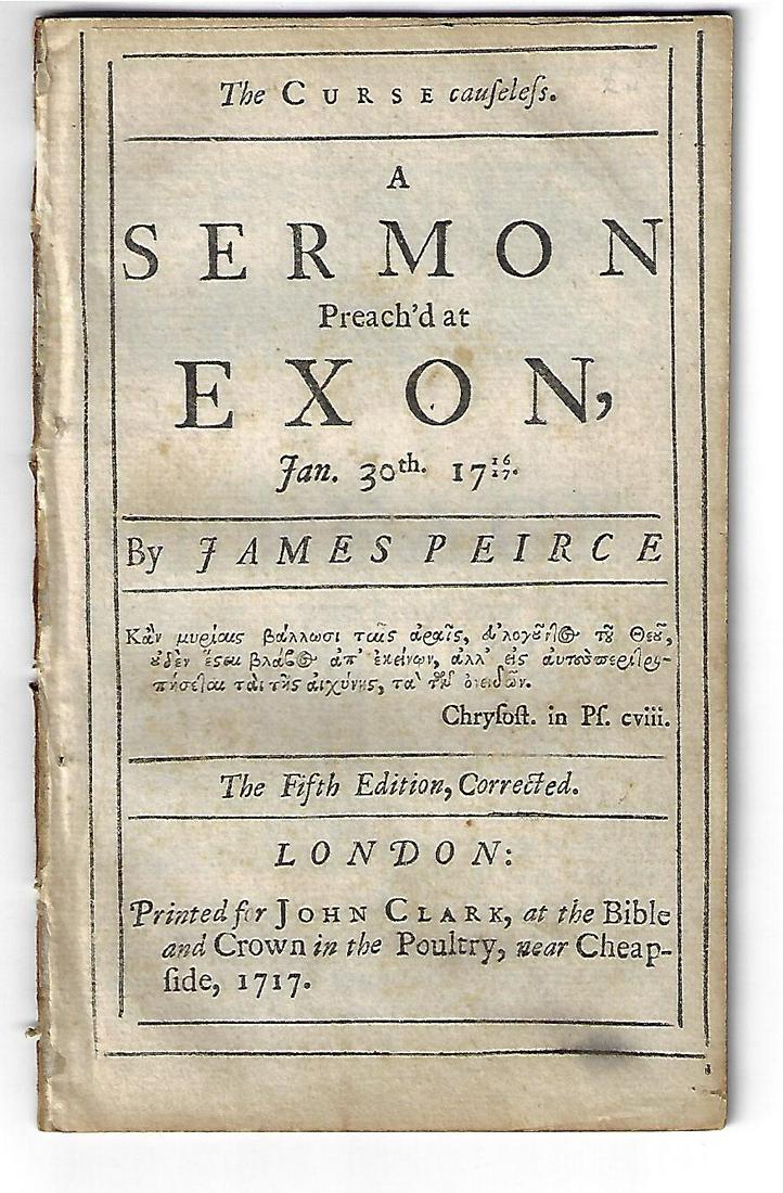 1717 English Sermon Martyrdom Charles I: 1717 English Sermon entitled “The Curse Causeless”, delivered by James Pierce at Exon, on the anniversary of martyrdom of Charles I. Printed at London for John Clark, 24 pages. Disbound, Fine cond
