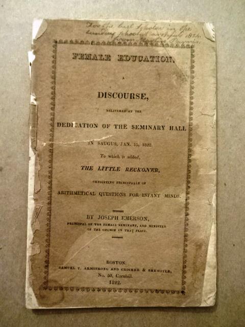 1822 Boston Female Education John Emerson: “Female Education. A Discourse Delivered at the Dedication of the Seminary Hall in Saugus, Jan. 15, 1822.”, by John Emerson, printed at Boston by Samuel T. Armstrong and Crocker and Brewster, 1822